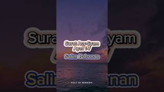 Download lagu Qur'an Surat Asy-Syam Ayat 1-7 || Salim Bahanan mp3 Download lagu Qur'an Surat Asy-Syam Ayat 1-7 || Salim Bahanan mp3