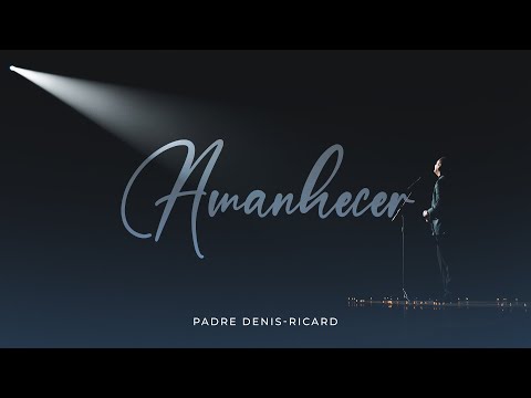 Padre Denis-Ricard - Amanhecer (Clipe Oficial)