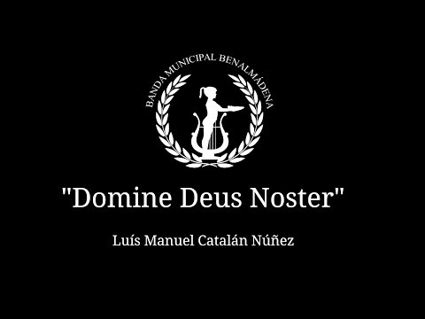 Domine Deus Noster - Luís Manuel Catalán Núñez [BM Benalmádena]