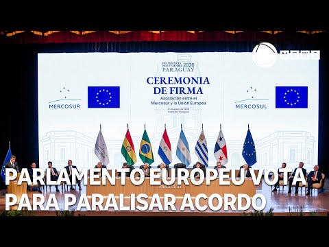 Parlamento Europeu vota para paralisar acordo UE-Mercosul