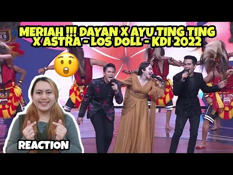 MERIAH !!! DAYAN X AYU TING TING X ASTRA - LOS DOLL - KDI 2022 (REACTION)