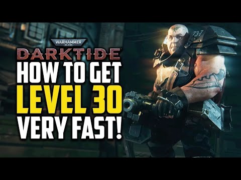 How To Reach Level 30 Fast! - Darktide