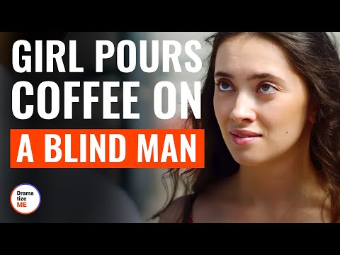 Girl Pours Coffee On A Blind Man  | @DramatizeMe