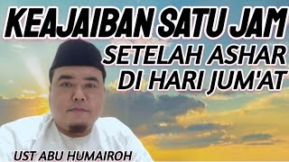 Download lagu KEAJAIBAN 1 JAM SETALAH ASHAR DI HARI JUMAT ??? mp3