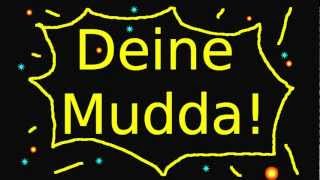 Deine Mudda!