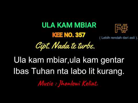 KEE 357 (Karaoke Version). F# (lebih rendah). ULA KAM MBIAR.