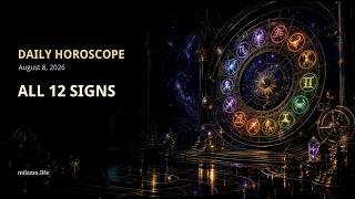 Daily Horoscope August 8, 2026: All Zodiac Signs
