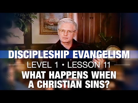 Discipleship Evangelism - Level 1 - Lesson 11 - What Happens When a Christian Sins?
