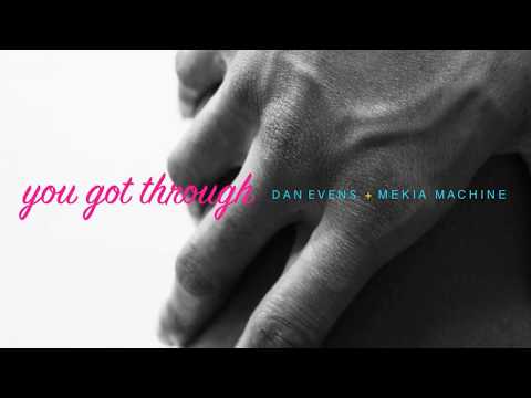 Mekia Machine + Dan Evens - You Got Through
