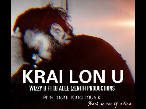 Wizzy B - Krai Long Yu ft. DJ Alee (2022 Zenith Records)
