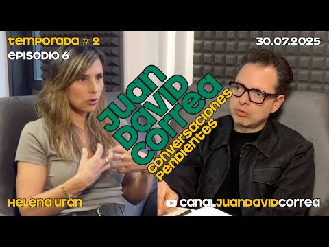 Juan David Correa - Conversaciones pendientes. Con Helena Urán.