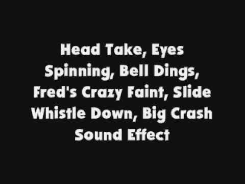 Head Take, Eyes Spinning, Bell Dings, Fred's Crazy Faint, Slide Whistle Down, Big Crash SFX