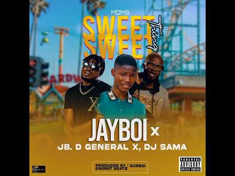 DJ Sama Ft JB D General X Jayboi _ Sweet Thing (official Audio) prod by Ourboi & ErnieBeat.
