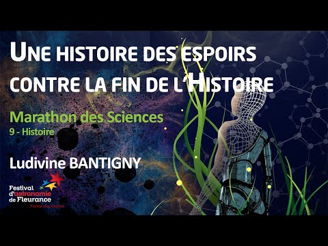 Science Marathon - A History of Hopes Against the End of History - Ludivine BANTIGNY