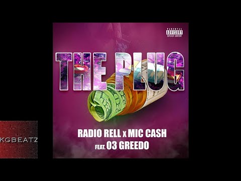 Radio Rell x Mic Cash ft. 03 Greedo - The Plug [New 2018]