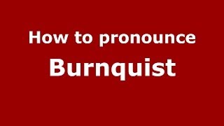 How to pronounce Burnquist
