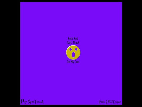 Kalis Kad ft. Thack - Oh My God (Official Music Video) [Radio Edited Clean Version]