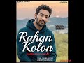 Rahan Kolon HD Full Song Kaler Chhalla Kalwan New Punjabi Cover Song 2025
