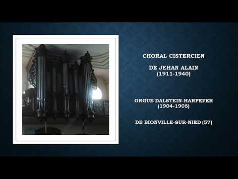 Choral Cistercien, Jehan ALAIN (1911-1940), Orgue DALSTEIN-HAERPFER (1904-1905), Bionville-Sur-Nied