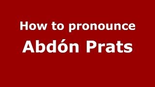 How to pronounce Abdón Prats