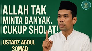 Download lagu Allah Tak Minta Banyak, Cukup Sholat! | Ustadz Abdul Somad mp3