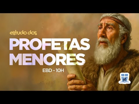 Estudo dos profetas menores: A declaração do juízo e suas causas | Hildebrando Valim | 22/02/2026