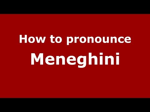 How to pronounce Meneghini (Italian/Italy)  - PronounceNames.com