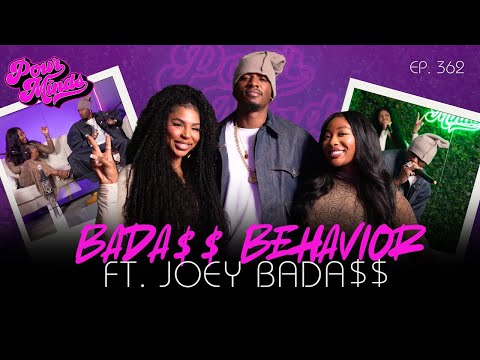 POUR MINDS | Episode 362: Bada$$ Behavior ft. Joey Bada$$
