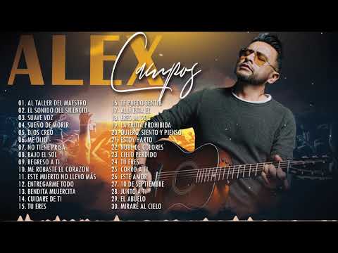 2 HORA DE MUSICA CRISTIANA CON ALEX CAMPOS - ALEX CAMPOS SUS MEJRORES ÉXITOS