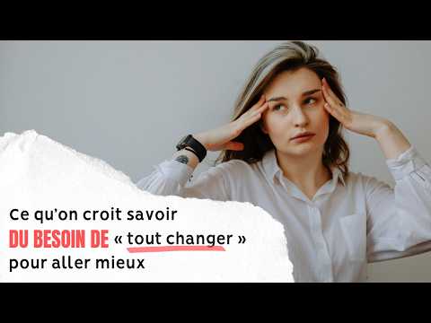 Ce qu'on croit savoir du besoin de "tout changer" pour aller mieux