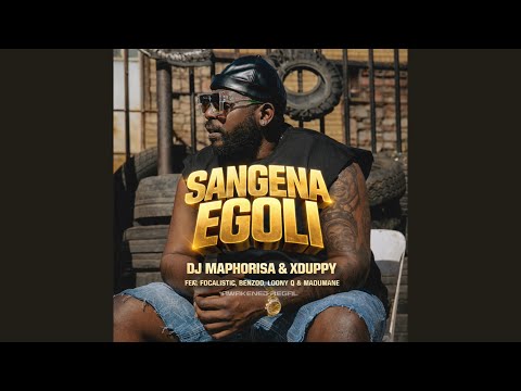 DJ Maphorisa & Xduppy - Sangena Egoli (Official Audio) feat. Focalistic, Benzoo, Loony Q & Madumane