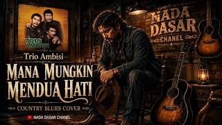 Download lagu Trio Ambisi – Mana Mungkin Mendua Hati | Country Blues Cover | NADA DASAR mp3