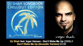 DJ Shah feat. Inger Hansen - Don't Wake Me Up (Acoustic) // SB ChillOut Edition [ARDI1086.04]