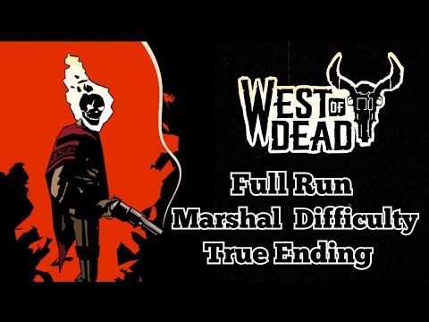 West of Dead - Full Run - Marshal Difficulty (Hardest) - True Ending