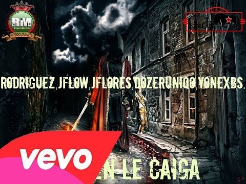 Pa Quien Le Caiga - Rodriguez,JFlow,JFlores,DozerUnyqoO,YonexBs (Roma Music 2013)