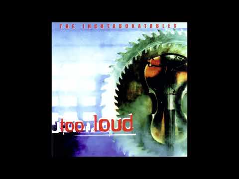 The Inchtabokatables - Too Loud (FULL ALBUM)