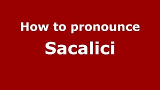 How to pronounce Săcălici