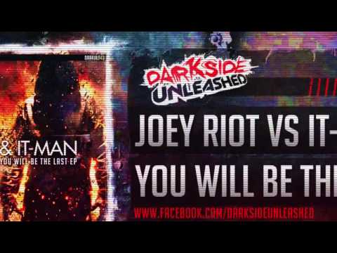 Joey Riot & It-Man - You Will Be The Last [Darkside Unleashed]