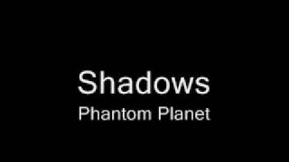 Shadows - Phantom Planet [LIVE]