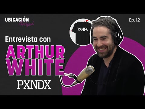 Arthur White: PXNDX y su nuevo proyecto pro-artista, anti-piratería. Ubicación Privilegiada E12