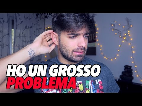 HO UN GROSSO PROBLEMA
