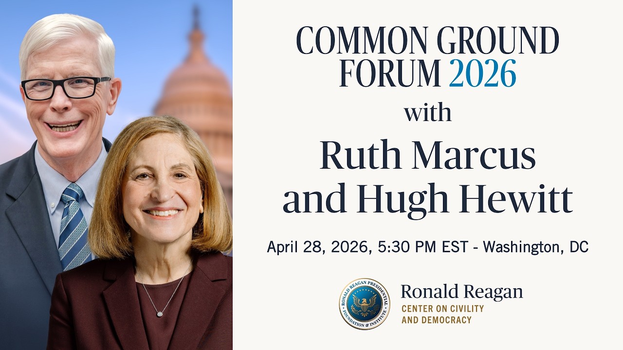 Common Ground Forum 2026 with Ruth Marcus and Hugh Hewitt