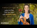 Fiddle Lesson: Learn to Play "Old Joe Clark" with Brittany Haas || ArtistWorks