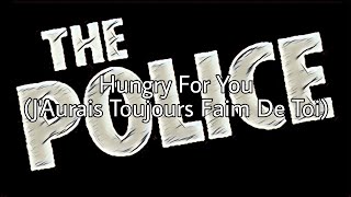 THE POLICE - Hungry For You (J&#39;Aurais Toujours Faim De Toi) (Vidéo Avec Les Paroles)