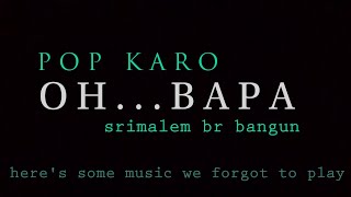 Download lagu Lagu Karo Oh bapa - srimalem br bangun - lirik /@aaraichanne9447 mp3