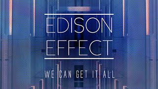 Edison Effect - We Can Get It All video