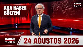 Faruk Aksoy ile Habertürk Ana Haber - 24 Ağustos 2026