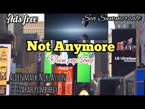 Not Anymore - Teen Pop Song - Aldenmark Niklasson, Sarah Pumphrey