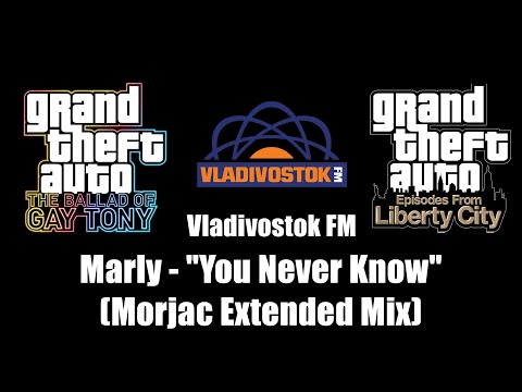 GTA: TBoGT & GTA: EFLC - Vladivostok FM | Marly - "You Never Know" (Morjac Extended Mix)