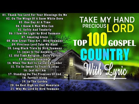 Take My Hand, Precious LORD - Most Popular Old Christian Country Gospel Of All Time 2024 With Lyrics